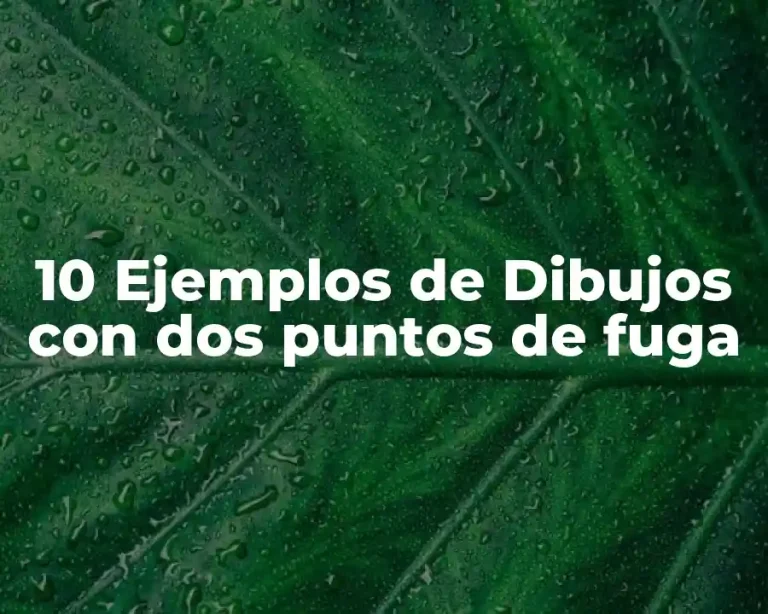 10 Ejemplos de Dibujos con dos puntos de fuga