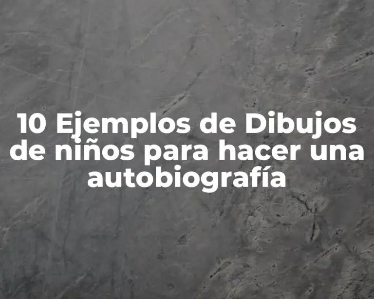 10 Ejemplos de Dibujos de niños para hacer una autobiografía