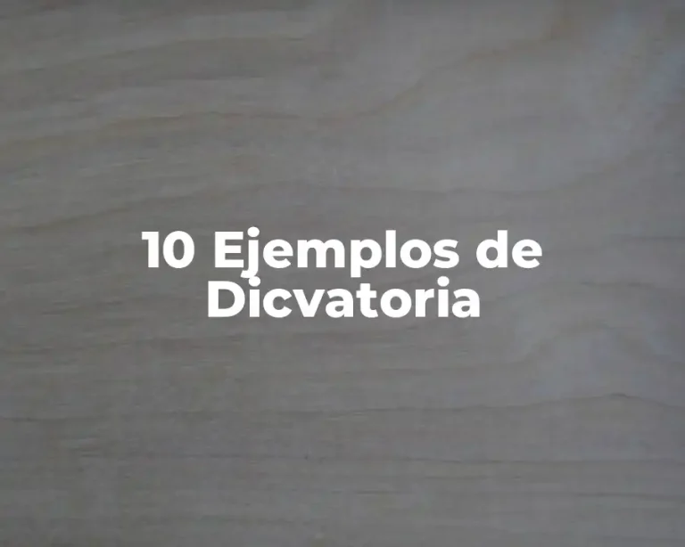 10 Ejemplos de Dicvatoria