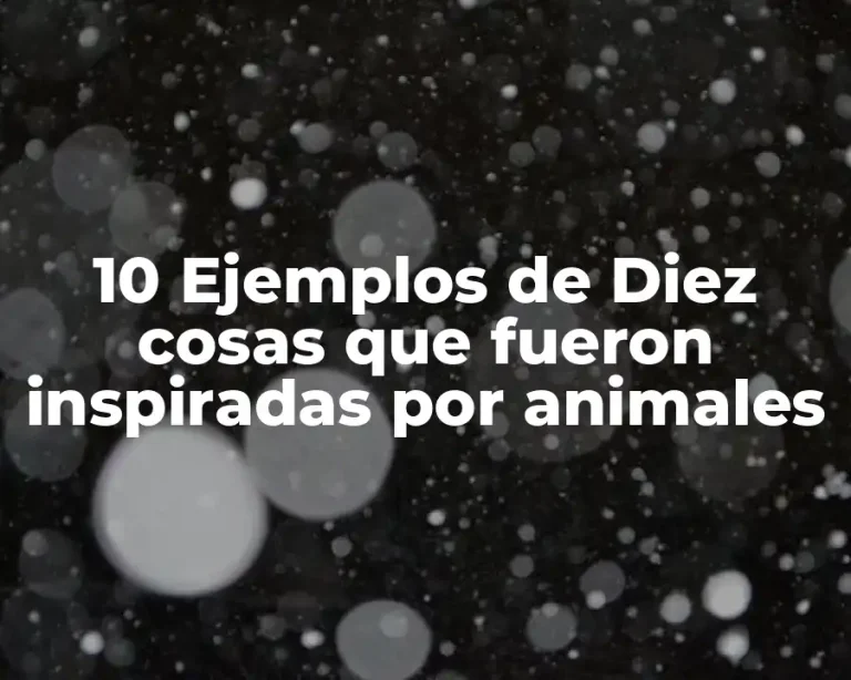 10 Ejemplos de Diez cosas que fueron inspiradas por animales