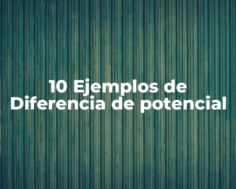 10 Ejemplos de Diferencia de potencial