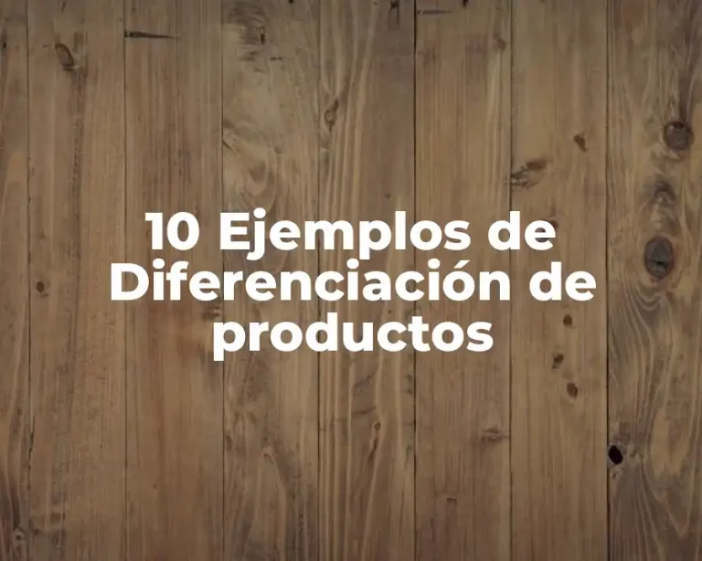 10 Ejemplos de Diferenciación de productos