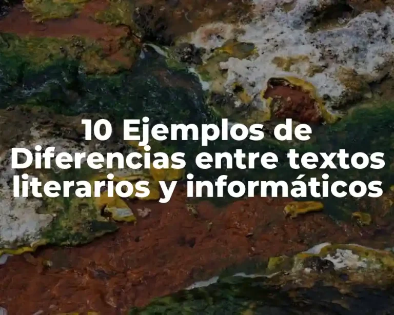 10 Ejemplos de Diferencias entre textos literarios y informáticos