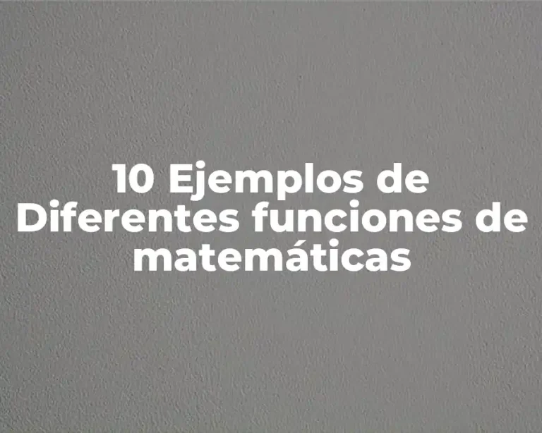 10 Ejemplos de Diferentes funciones de matemáticas