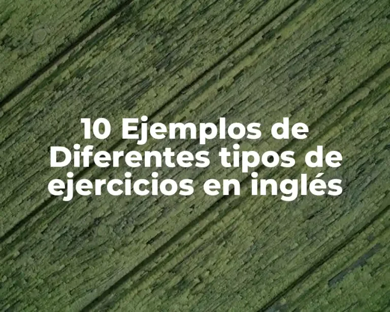 10 Ejemplos de Diferentes tipos de ejercicios en inglés