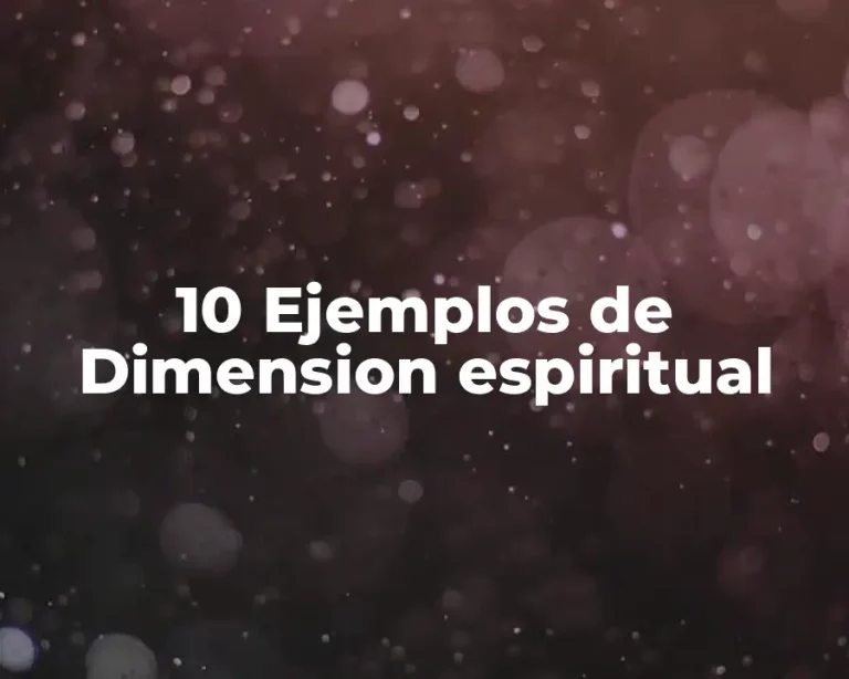 10 Ejemplos de Dimension espiritual