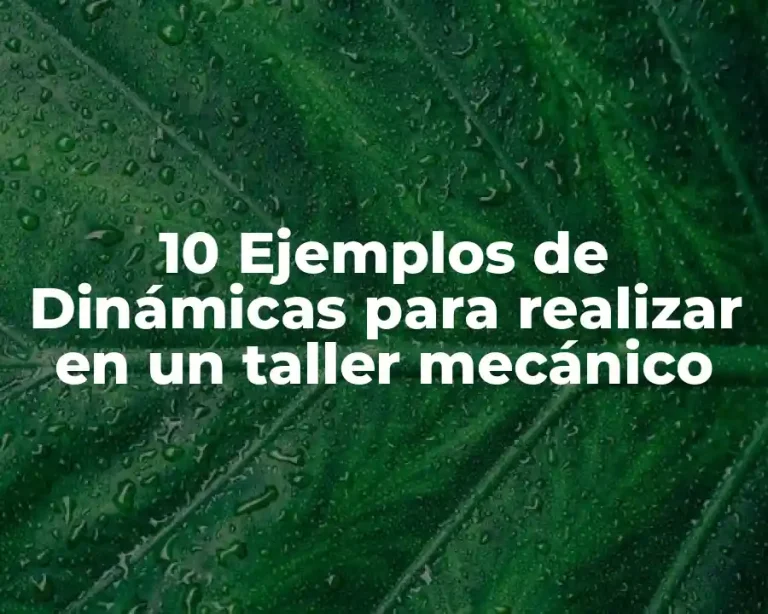 10 Ejemplos de Dinámicas para realizar en un taller mecánico
