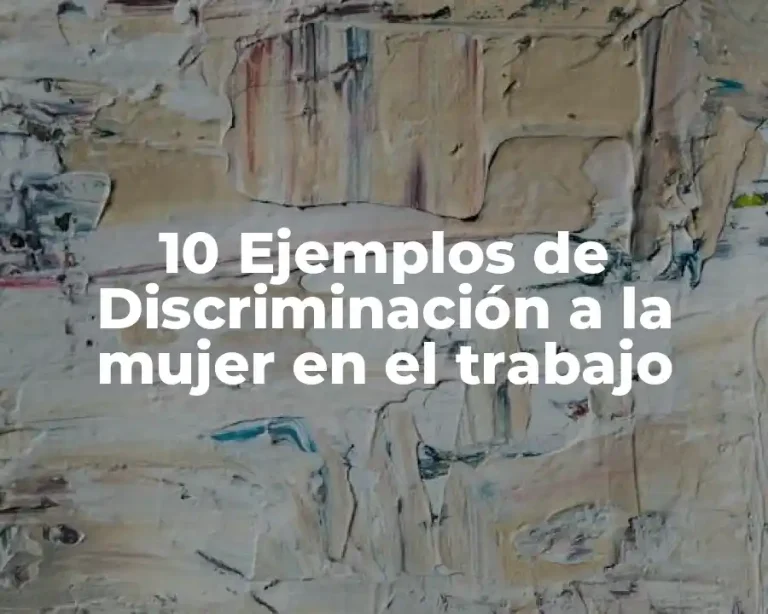 10 Ejemplos de Discriminación a la mujer en el trabajo
