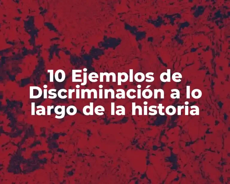10 Ejemplos de Discriminación a lo largo de la historia