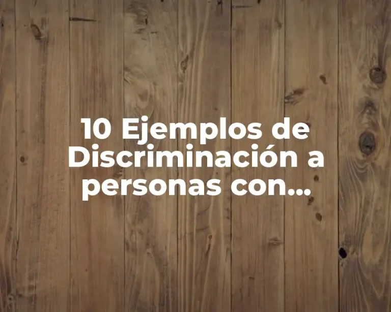 10 Ejemplos de Discriminación a personas con discapacidad