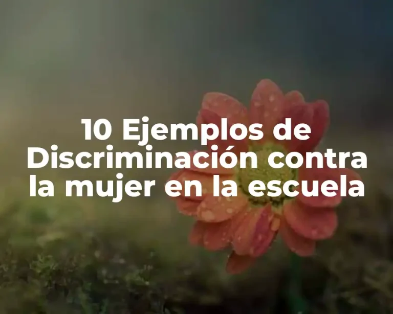 10 Ejemplos de Discriminación contra la mujer en la escuela