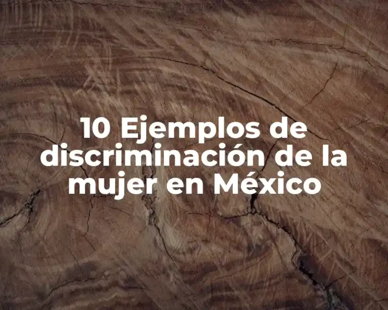 10 Ejemplos de discriminación de la mujer en México