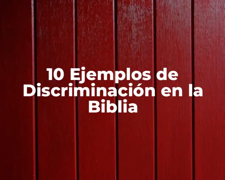 10 Ejemplos de Discriminación en la Biblia