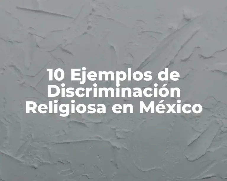10 Ejemplos de Discriminación Religiosa en México