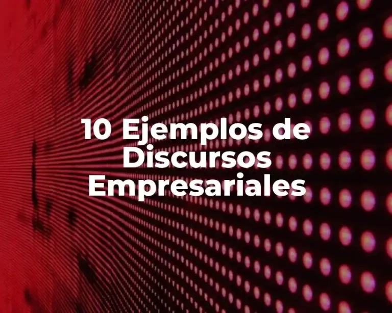 10 Ejemplos de Discursos Empresariales