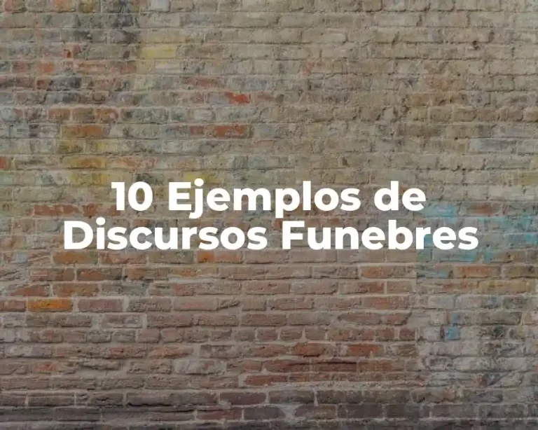 10 Ejemplos de Discursos Funebres