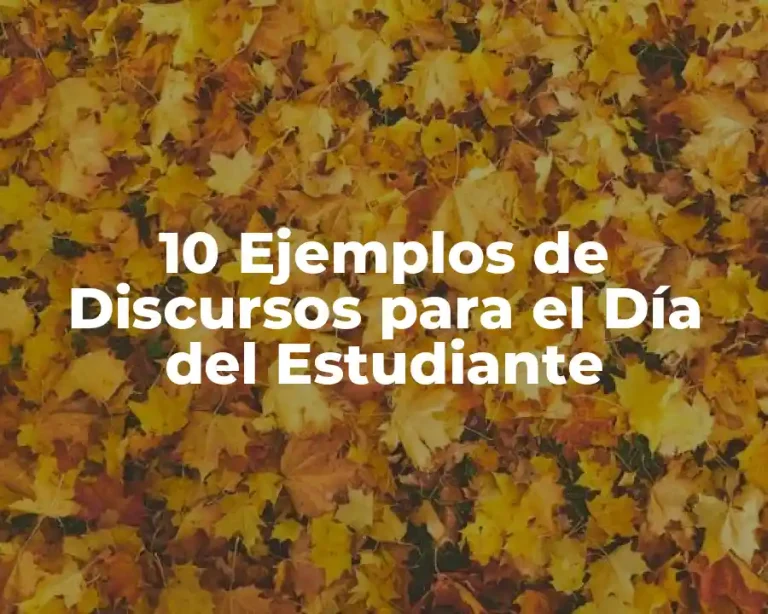 10 Ejemplos de Discursos para el Día del Estudiante
