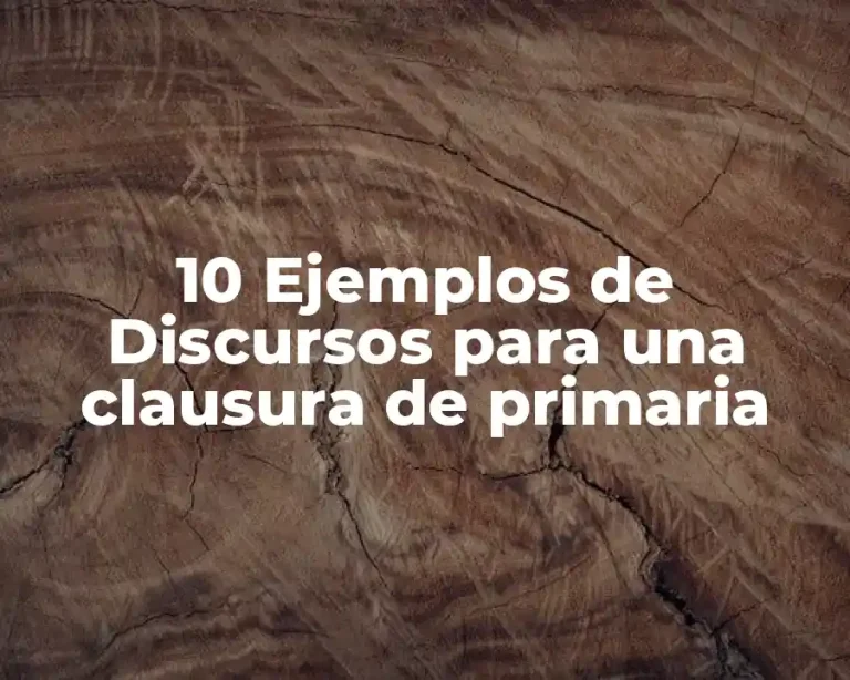 10 Ejemplos de Discursos para una clausura de primaria