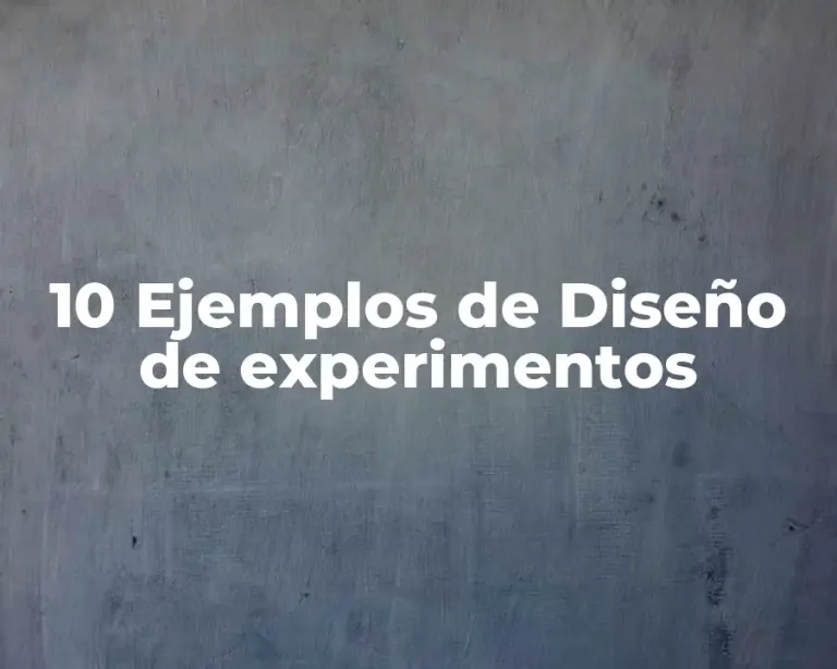 10 Ejemplos de Diseño de experimentos