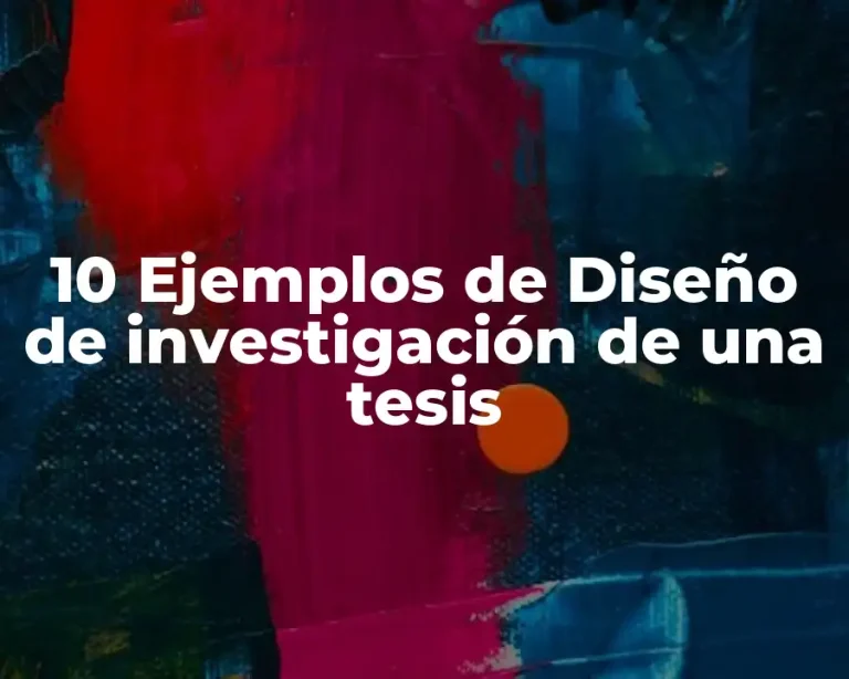 10 Ejemplos de Diseño de investigación de una tesis