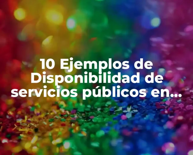 10 Ejemplos de Disponibilidad de servicios públicos en México
