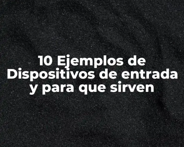 10 Ejemplos de Dispositivos de entrada y para que sirven