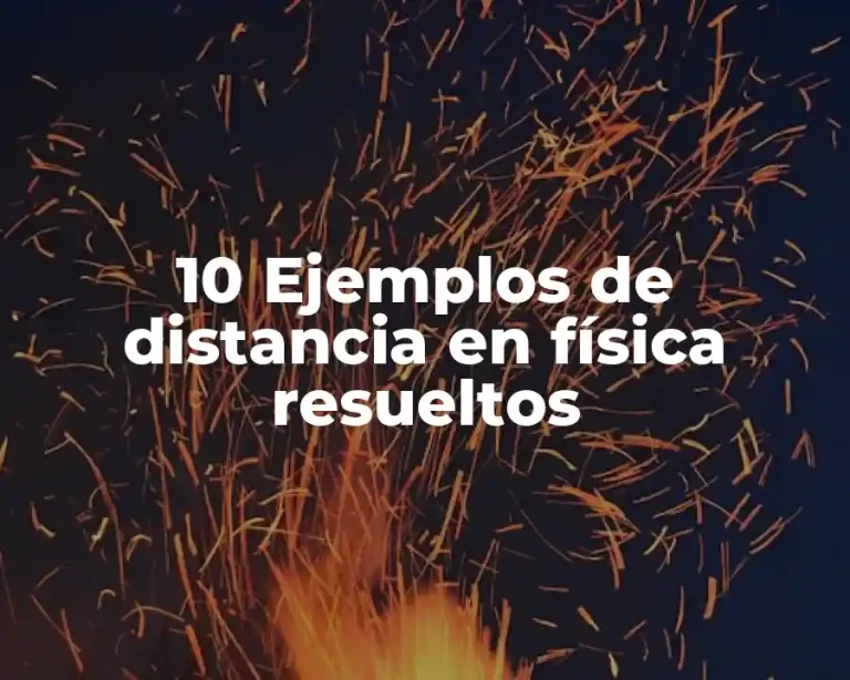 10 Ejemplos de distancia en física resueltos
