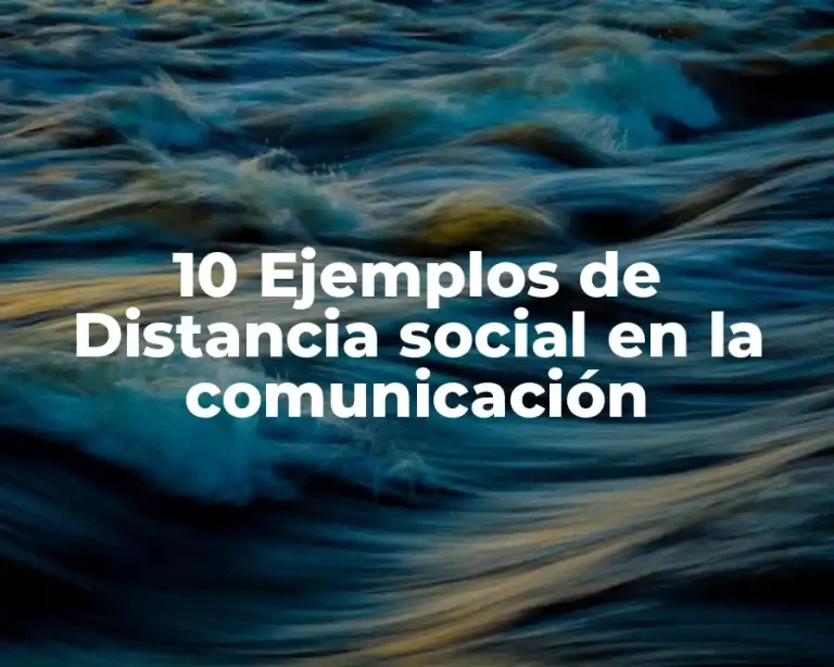 10 Ejemplos de Distancia social en la comunicación