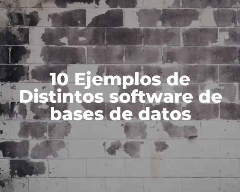 10 Ejemplos de Distintos software de bases de datos