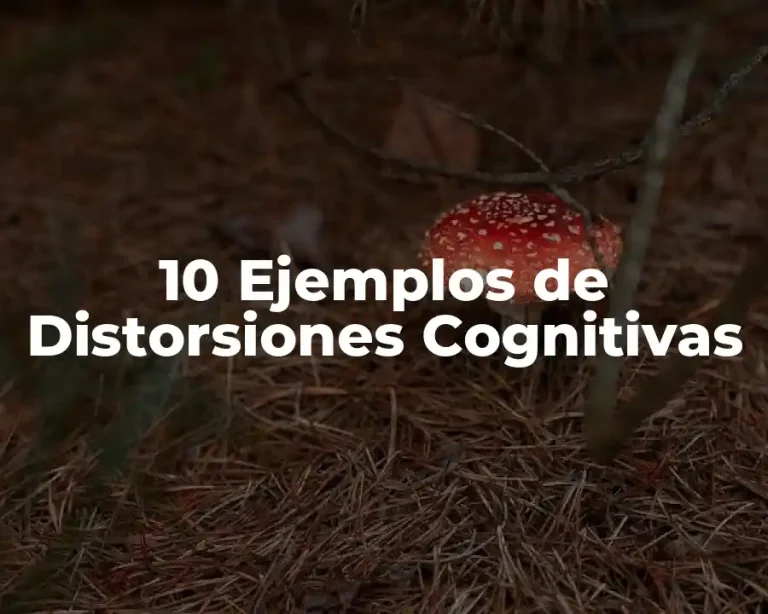 10 Ejemplos de Distorsiones Cognitivas