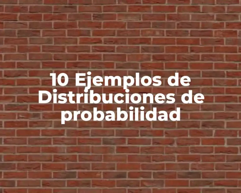 10 Ejemplos de Distribuciones de probabilidad