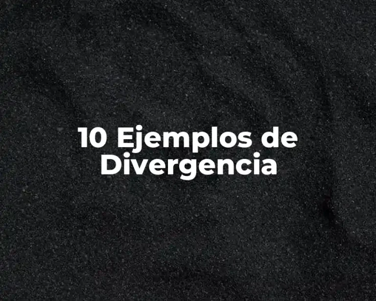 10 Ejemplos de Divergencia