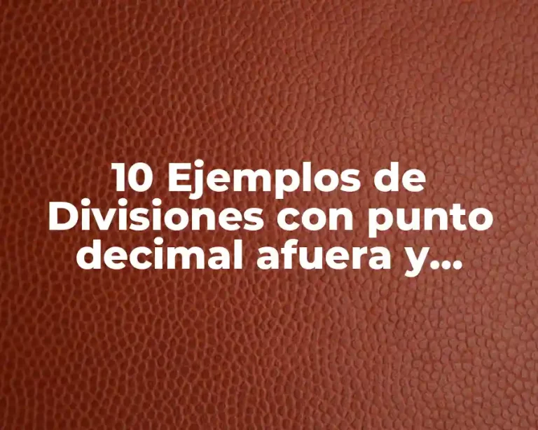 10 Ejemplos de Divisiones con punto decimal afuera y adentro resueltas