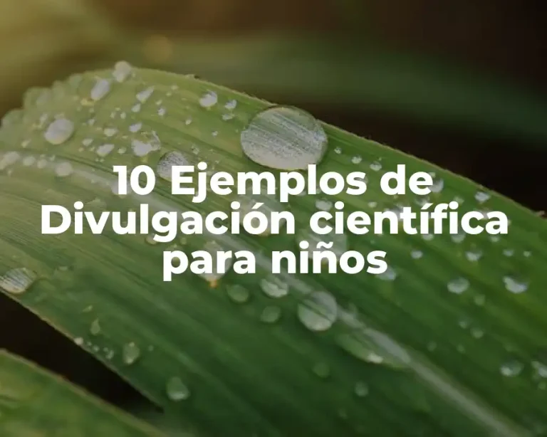 10 Ejemplos de Divulgación científica para niños