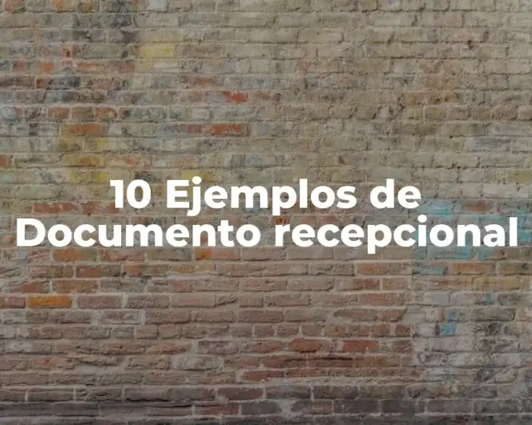 10 Ejemplos de Documento recepcional