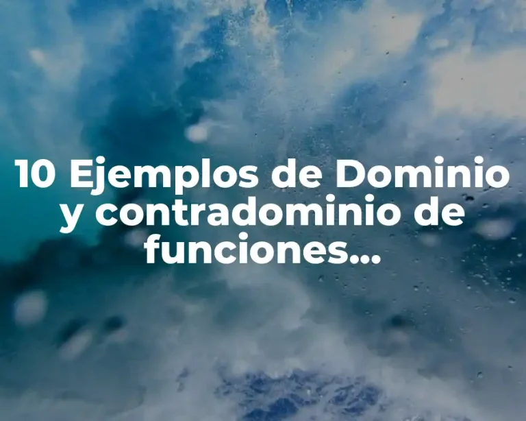 10 Ejemplos de Dominio y contradominio de funciones exponenciales