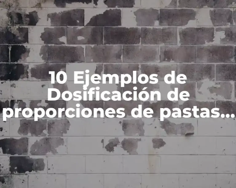 10 Ejemplos de Dosificación de proporciones de pastas y morteros