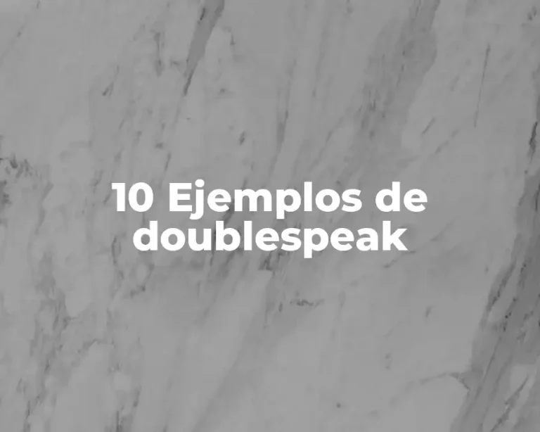 10 Ejemplos de doublespeak