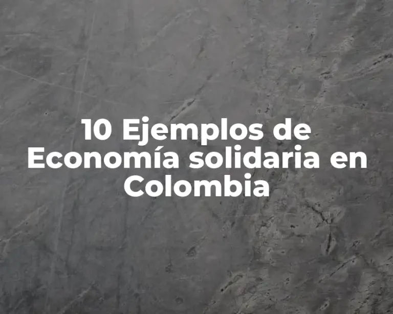 10 Ejemplos de Economía solidaria en Colombia