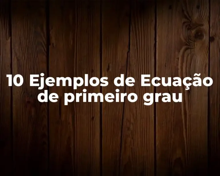 10 Ejemplos de Ecuação de primeiro grau