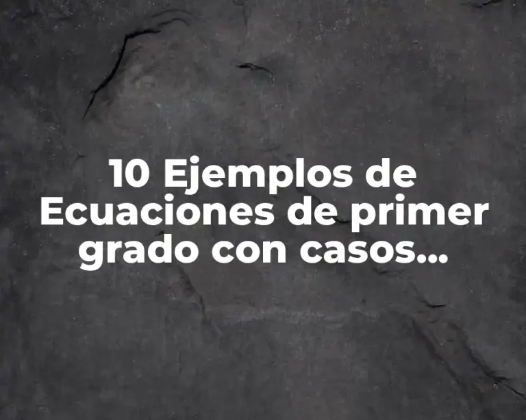 10 Ejemplos de Ecuaciones de primer grado con casos cotidianos