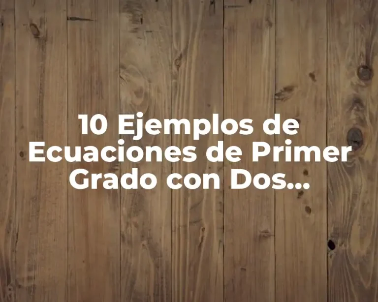 10 Ejemplos de Ecuaciones de Primer Grado con Dos Incógnitas