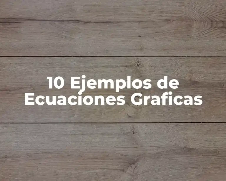 10 Ejemplos de Ecuaciones Graficas
