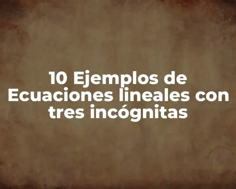 10 Ejemplos de Ecuaciones lineales con tres incógnitas