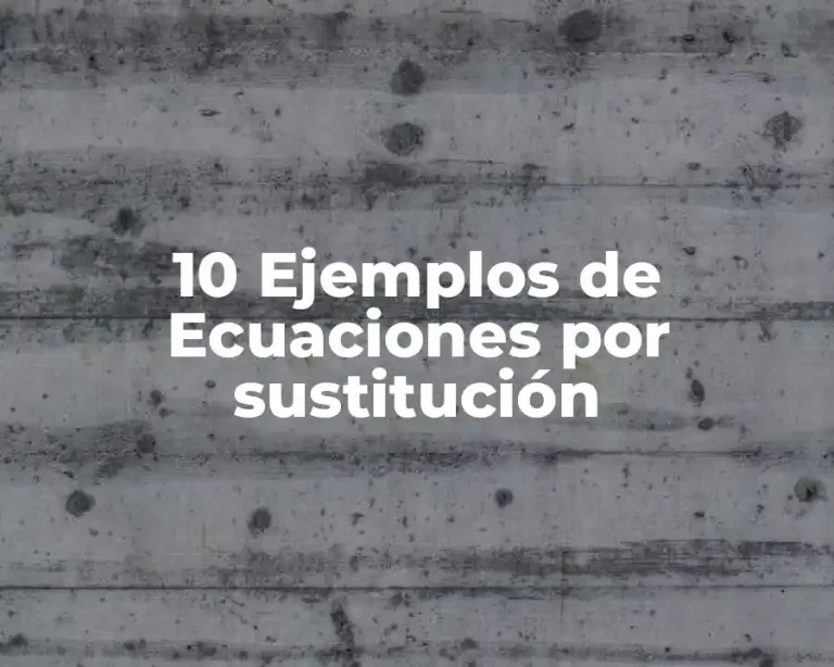 10 Ejemplos de Ecuaciones por sustitución