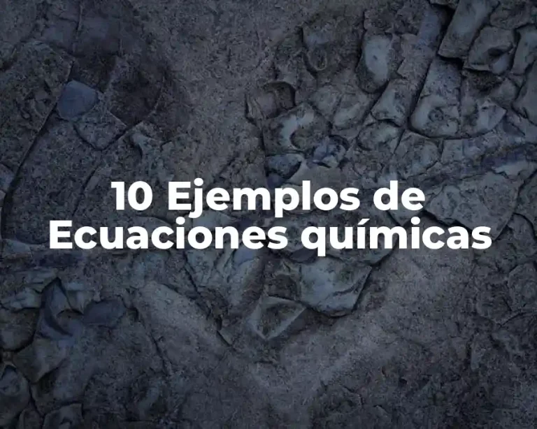 10 Ejemplos de Ecuaciones químicas