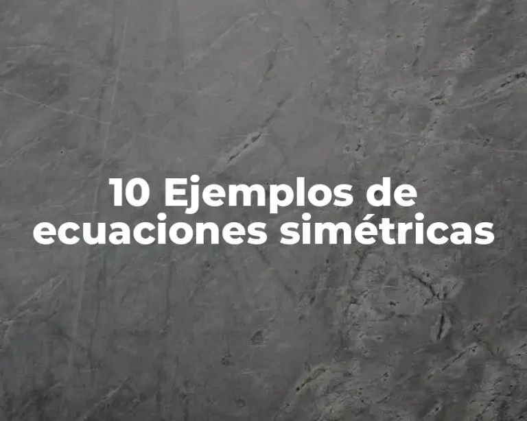 10 Ejemplos de ecuaciones simétricas