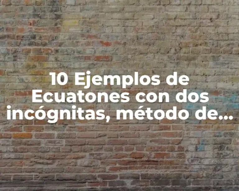10 Ejemplos de Ecuatones con dos incógnitas, método de resolución