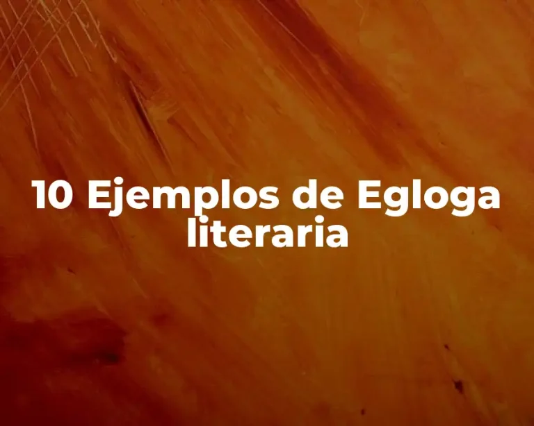 10 Ejemplos de Egloga literaria