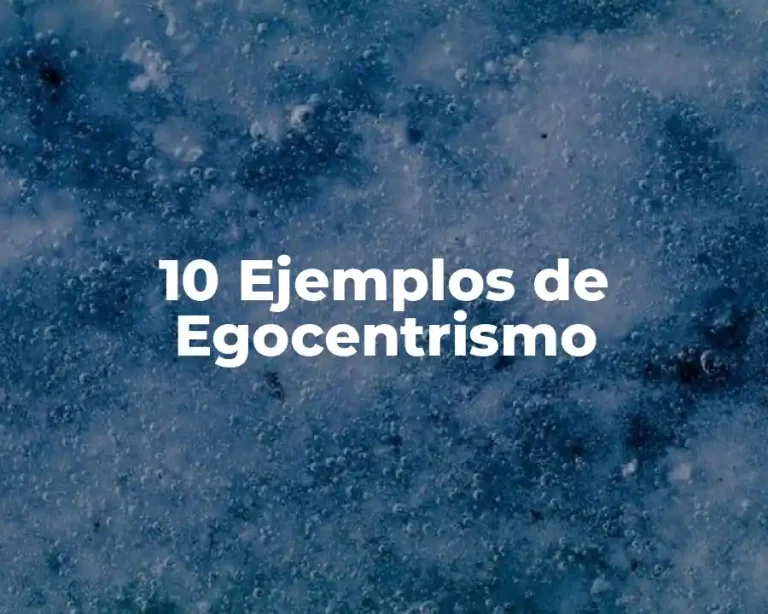 10 Ejemplos de Egocentrismo